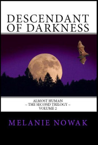 Nowak, Melanie — Descendant of Darkness (ALMOST HUMAN ~ The Second Trilogy (Volume 2))