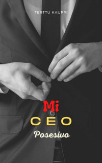 Terttu Kauppi — Mi CEO Posesivo (Spanish Edition)