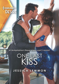 Jessica Lemmon — One Last Kiss--A workplace reunion romance