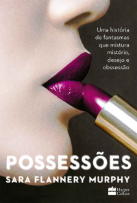 Sara Flannery Murphy — Possessões