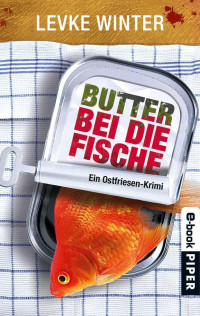Winter, Levke — [Ostfriesland Krimis 01] • Butter bei die Fische