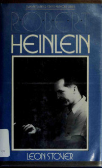 Leon E. Stover — Robert A. Heinlein (Twayne's United States Authors Series)