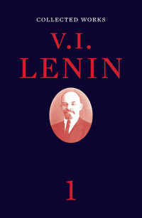 V. I. Lenin — Collected Works, Volume 1