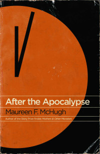 Maureen F. McHugh — After the Apocalypse