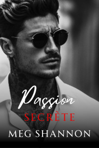 Meg Shannon — Mafia Romano T3 Passion Secrète (French Edition)