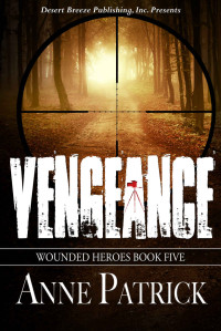 Anne Patrick — Vengeance (Wounded Heroes Book 5)