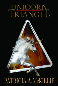 Patricia A. McKillip — Unicorn Triangle