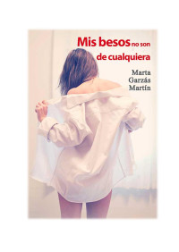 Marta Garzás Martín — Mis besos no son de cualquiera