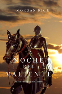 Morgan Rice — La Noche Del Valiente