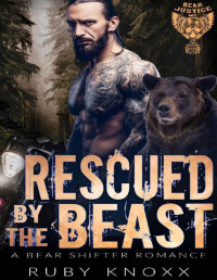 Ruby Knoxx [Knoxx, Ruby] — Rescued by the Beast: A Bear Shifter Romance (Bear Justice MC Book 5)