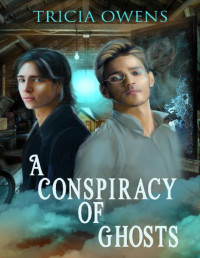 Tricia Owens — A Conspiracy of Ghosts: M/M Romance