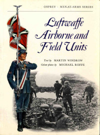 Martin Windrow — Luftwaffe Airborne and Field Units