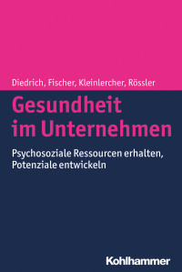 Laura Diedrich, Sebastian Fischer, Kai-Michael Kleinlercher, Wulf Rössler — Gesundheit im Unternehmen