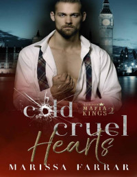 Marissa Farrar — Cold Cruel Hearts: A Dark Mafia Captive Romance (London Mafia Kings Book 2)