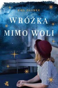 Ewa Zdunek — Wróżka Mimo Woli