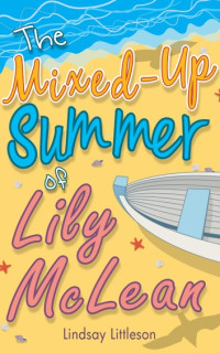 Lindsay Littleson — The Mixed-Up Summer of Lily McLean