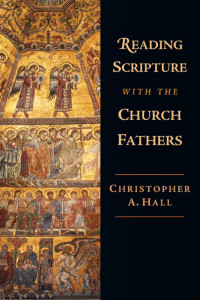 Christopher A. Hall — Reading Scripture with the Church Fathers