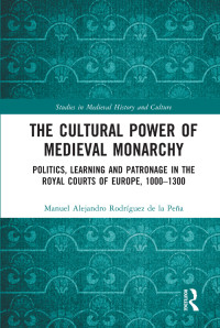Manuel Alejandro Rodríguez de la Peña — The Cultural Power of Medieval Monarchy
