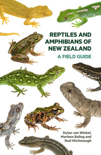 van Winkel, Dylan; Baling, Marleen; Hitchmough, Rod — Reptiles and Amphibians of New Zealand