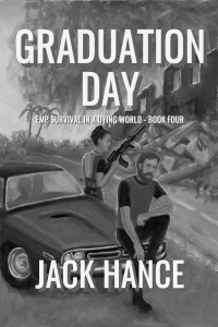 Jack Hance — EMP Survival in a Dying World 4 - Graduation Day