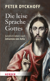 Dyckhoff, Peter — Die leise Sprache Gottes