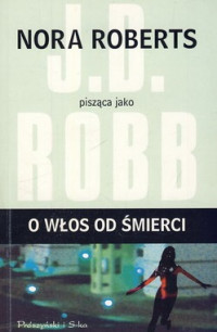 J.D. Robb — O Włos Od Śmierci