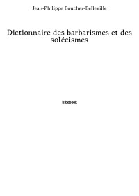 Jean-Philippe Boucher-Belleville — Dictionnaire des barbarismes et des solécismes