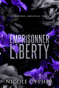 Nicole Cypher — Emprisonner Liberty (French Edition)