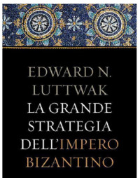 Edward N. Luttwak — luttwak, la strategia dell'impero bizantino