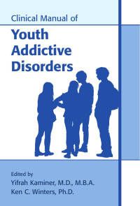 Yifrah Kaminer & Ken C. Winters — Clinical Manual of Youth Addictive Disorders