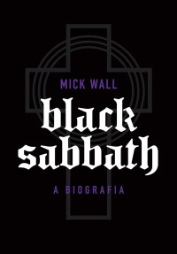 Mick Wall — Black Sabbath – A biografia