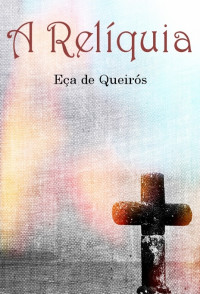 Eça de Queirós — A Relíquia