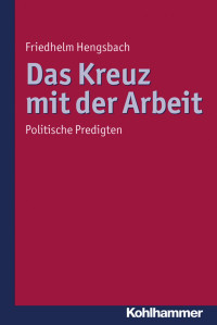 Friedhelm Hengsbach — Das Kreuz mit der Arbeit