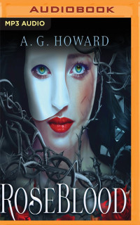 A. G. Howard — Roseblood