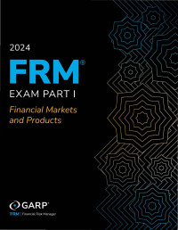 GARP — 2024 FRM Exam Part I - Financial Markets and Products