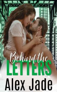 Alex Jade — Behind the Letters (Secret Admirer #3)