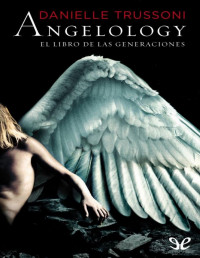 Danielle Trussoni — Angelology. El libro de las generaciones