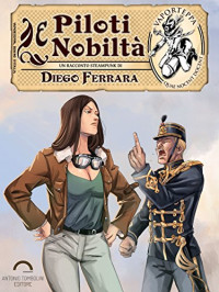 Diego Ferrara & Manuel Preitano — Piloti e Nobiltà (Vaporteppa Vol. 7) (Italian Edition)