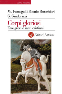 Guidorizzi Giulio — Corpi gloriosi: Eroi greci e santi cristiani