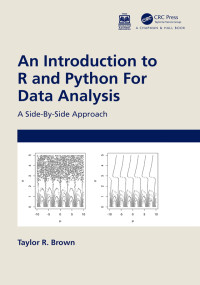 Brown, Taylor R. — An Introduction to R and Python For Data Analysis: A Side-By-Side Approach