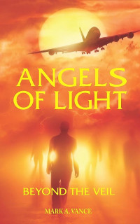 Mark Vance — Angels of Light: Beyond the Veil