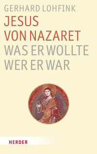 Gerhard Lohfink — Jesus von Nazaret - was er wollte, wer er war