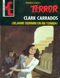 Clark Carrados — ¡Déjame dormir en mi tumba!