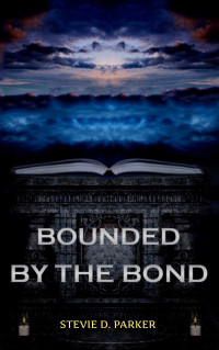 Stevie D. Parker — Bounded by the Bond