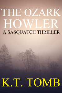 K.T. Tomb — The Ozark Howler: A Sasquatch Thriller