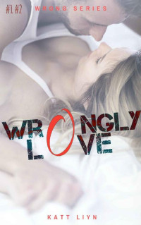 Katt Liyn — Wrongly Love