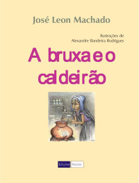 Jose Leon Machado — A Bruxa e o Caldeirão