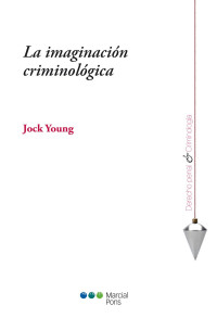 Young, Jock; — La imaginacin criminolgica.