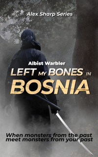 Albist Warbler — Left my Bones in Bosnia