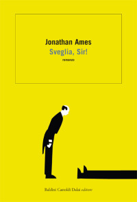 Jonathan Ames [Ames, Jonathan] — Sveglia Sir!